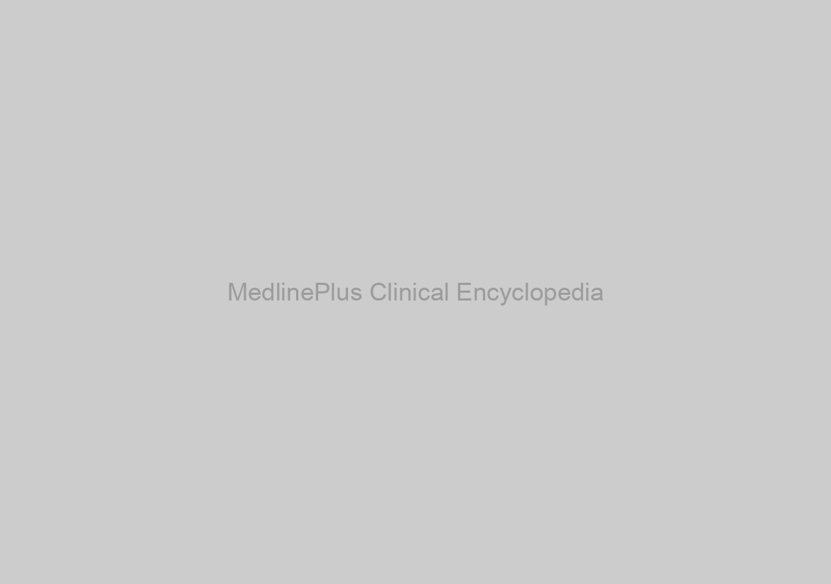 MedlinePlus Clinical Encyclopedia